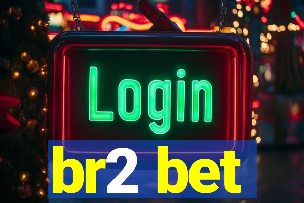 br2 bet